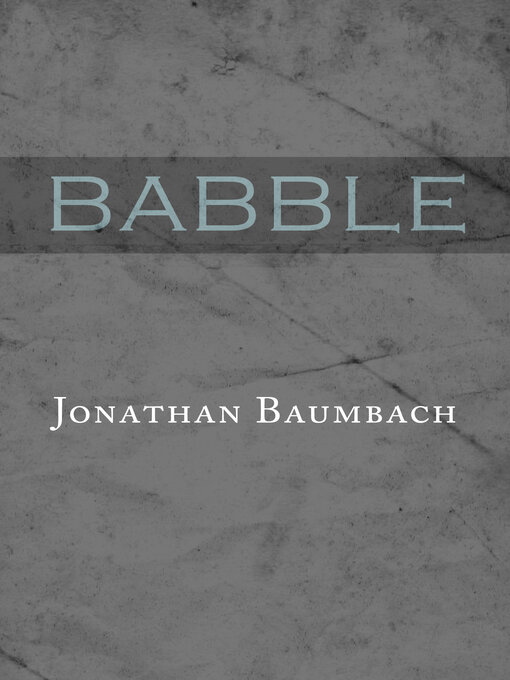 Title details for Babble by Jonathan Baumbach - Available
